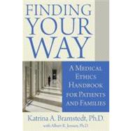 Finding Your Way : A Medical Ethics Handbook for Patients an..., 9780984756643