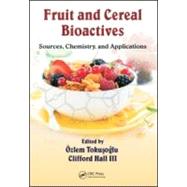 Fruit and Cereal Bioactives: Sources, Chemistry, and Applica..., 9781439806654