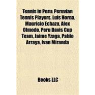 Tennis in Peru : Peruvian Tennis Players, Luis Horna, Mauric..., 9781156336656