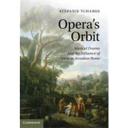 Opera's Orbit : Musical Drama and the Influence of Opera in ..., 9780521116657