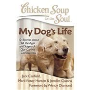 Chicken Soup for the Soul: My Dog?s Life : 101 Stories about..., 9781935096658