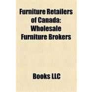 Furniture Retailers of Canad : Wholesale Furniture Brokers, 9781156296660