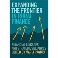Expanding the Frontier in Rural Finance : Financial Linkages..., 9781853396663