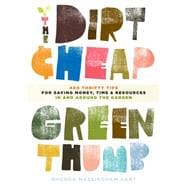 The Dirt-Cheap Green Thumb : 400 Thrifty Tips for Saving Mon..., 9781603426664