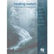 Healing Waters : Songs of Faith to Encourage and Inspire, 9781423476672