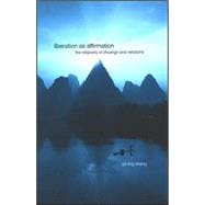 Liberation as Affirmation : The Religiosity of Zhuangzi and ..., 9780791466674