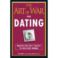The Art of War for Dating: Master Sun Tzu's Tactics to Win o..., 9781440506680