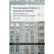 International Political Economy of Transition : Neoliberal H..., 9780415386692