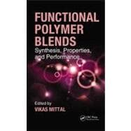 Functional Polymer Blends : Synthesis, Properties, and Perfo..., 9781439856697