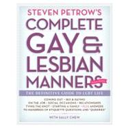Steven Petrow's Complete Gay and Lesbian Manners : The Defin..., 9780761156703