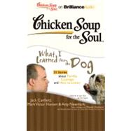 Chicken Soup for the Soul What I Learned from the Dog: 31 St..., 9781441896704