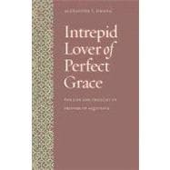 Intrepid Lover of Perfect Grace : The Life and Thought of Pr..., 9780813216706