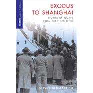 Exodus to Shanghai : Stories of Escape from the Third Reich, 9781137006707
