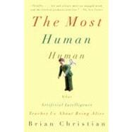 Most Human Human : What Artificial Intelligence Teaches Us a..., 9780307476708