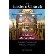 The Eastern Church in the Spiritual Marketplace: American Co..., 9780875806709