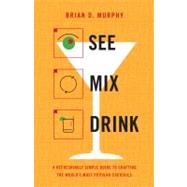 See Mix Drink : Refreshingly Simple Guide to Crafting the Wo..., 9780316176712