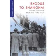 Exodus to Shanghai : Stories of Escape from the Third Reich, 9781137006714