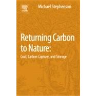 Returning Coal and Carbon to Nature: Carbon Capture and Storage,9780124076716 Returning Coal and Carbon to Nature: Carbon Capture and Storage,9780124076716