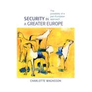 Security in a Greater Europe : The Possibility of a Pan-Euro..., 9780719086717