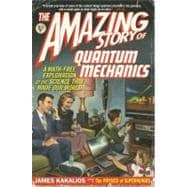 The Amazing Story of Quantum Mechanics A Math-Free Explorati..., 9781592406722