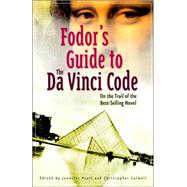 Fodor's Guide to the Da Vinci Code : On the Trail of the Bes..., 9781400016723