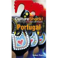Culture Shock! Portugal: A Survival Guide to Customs and Eti..., 9780761456728
