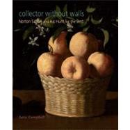 Collector without Walls : Norton Simon and His Hunt for the ..., 9780300166729