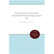 The Uncertain Triumph: Federal Education Policy in the Kenne..., 9780807896730