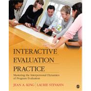 Interactive Evaluation Practice; Mastering the Interpersonal Dynamics of Program Evaluation,9780761926733 Interactive Evaluation Practice; Mastering the Interpersonal Dynamics of Program Evaluation,9780761926733