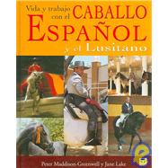 Vida y trabajo del caballo espanol y lusitano/ Life and Work..., 9788479026738