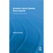 Aristotle's Moral Realism Reconsidered: Phenomenological Eth..., 9780415896740