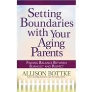 Setting Boundaries with Your Aging Parents : Finding Balance..., 9780736926744
