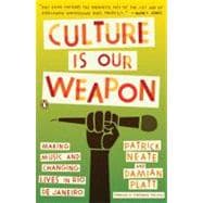 Culture Is Our Weapon : Making Music and Changing Lives in R..., 9780143116745