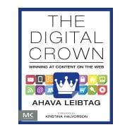 The Digital Crown: Winning at Content on the Web,9780124076747 The Digital Crown: Winning at Content on the Web,9780124076747