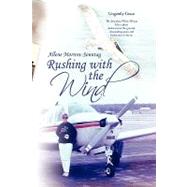 Rushing With the Wind,9781436386753 Rushing With the Wind,9781436386753