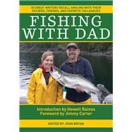 Fishing with Dad : 50 Great Writers Recall Angling with Thei..., 9781616086763