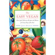 The Easy Vegan: Over 440 Delicious Recipes and Menus for Eve..., 9781571746764