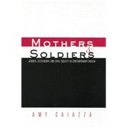 Mothers and Soldiers: Gender, Citizenship, and Civil Society in Contemporary Russia,9780415866774 Mothers and Soldiers: Gender, Citizenship, and Civil Society in Contemporary Russia,9780415866774
