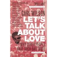Let's Talk about Love : Why Other People Have Such Bad Taste, 9781441166777
