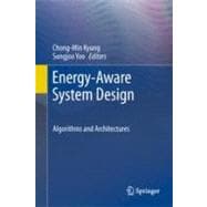 Energy-Aware System Design : Algorithms and Architectures, 9789400716780
