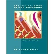 The Social Work Skills Workbook,9780534356781 The Social Work Skills Workbook,9780534356781