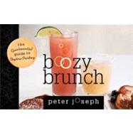 Boozy Brunch : The Quintessential Guide to Daytime Drinking, 9781589796782