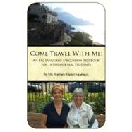 Come Travel with Me! : An ESL Language Discussion Textbook f..., 9781434996800
