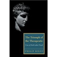 The Triumph of the Therapeutic: Uses of Faith After Freud, 9781932236804