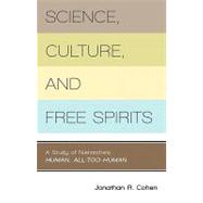Science, Culture, and Free Spirits : A Study of Nietzsche's ..., 9781591026808