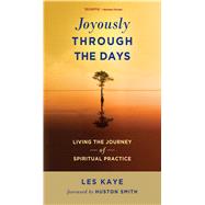 Joyously Through the Days : Living the Journey of Spiritual ..., 9780861716814
