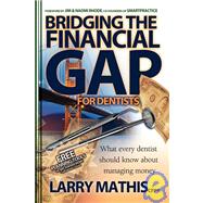 Bridging the Financial Gap for Dentists : What Every Dentist..., 9781933596815
