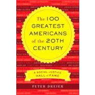 The 100 Greatest Americans of the 20th Century: A Social Jus..., 9781568586816