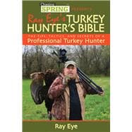 Ray Eye's Turkey Hunting Bible Cl by EYE,RAY