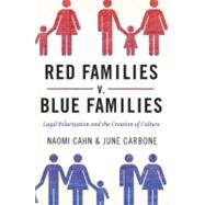 Red Families V. Blue Families : Legal Polarization and the Creation of Culture,9780199836819 Red Families V. Blue Families : Legal Polarization and the Creation of Culture,9780199836819